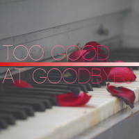 Too Good At Goodbyes - Full Cover cover